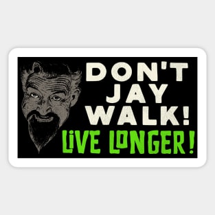 Don't Jay Walk! Live Longer! Sticker